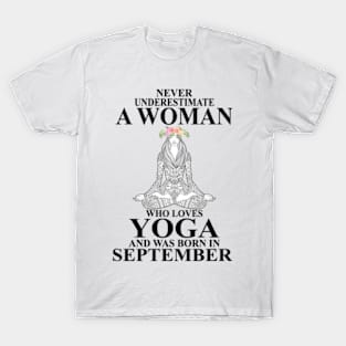 never underestimate a woman who loves yoga and was born in september T-Shirt